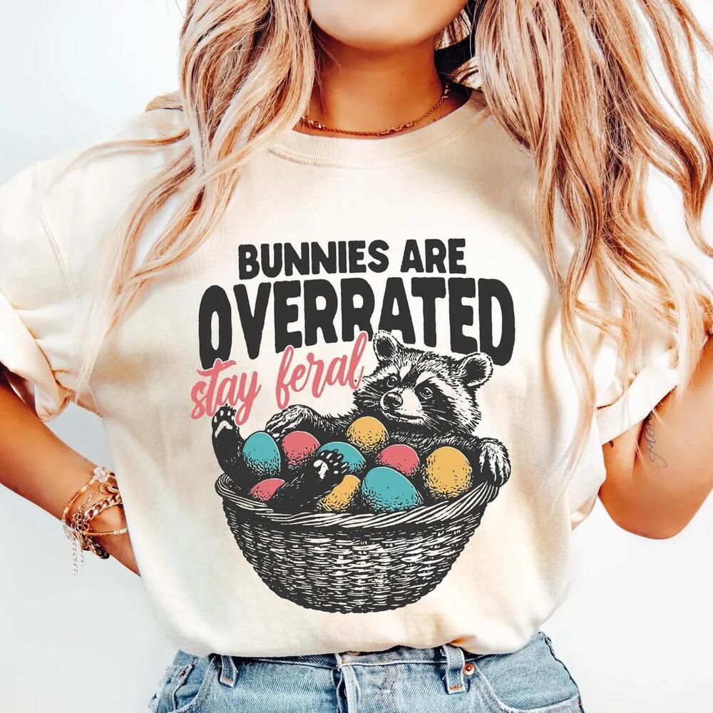 Bunnies Are Overrated Stay Feral T-Shirt - Humorous Easter Raccoon Shirt